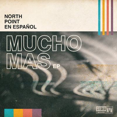 Mucho Mas (feat. Seth Condrey)/North Point En Espanol