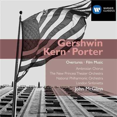 Gershwin／Porter／Kern Overtures and Film Music/John McGlinn／New Princess Theater Orchestra／London Sinfonietta／National Philharmonic Orchestra／Ambrosian Opera Chorus