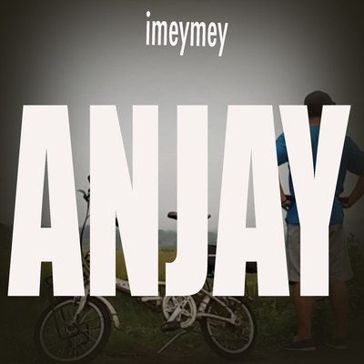 シングル/Anjay/Imeymey