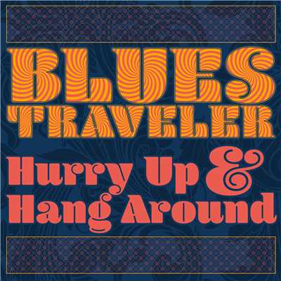 アルバム/Hurry Up & Hang Around/Blues Traveler