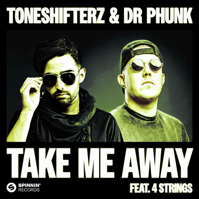 Take Me Away (feat. 4 Strings)/Toneshifterz & Dr Phunk