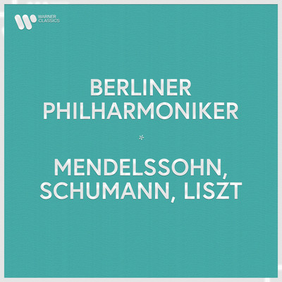 Berliner Philharmoniker - Mendelssohn, Schumann & Liszt/ベルリンフィルハーモニー管弦楽団