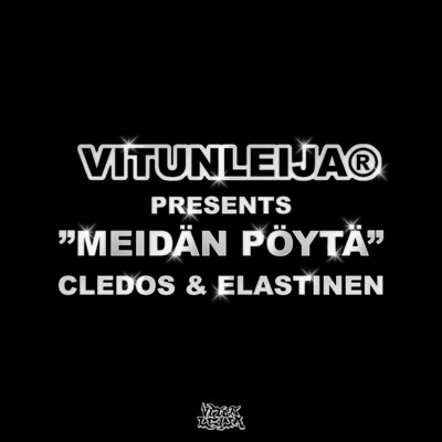 Meidan poyta (feat. Cledos, Elastinen)/vitunleija