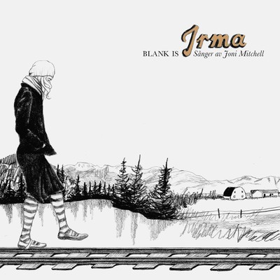 Blank Is - Sanger av Joni Mitchell/Irma