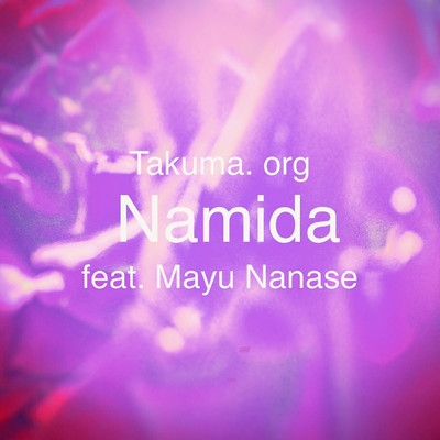 Namida/Takuma.org feat. Mayu Nanase