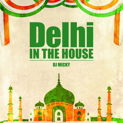 Delhi In The House/DJ MICKY