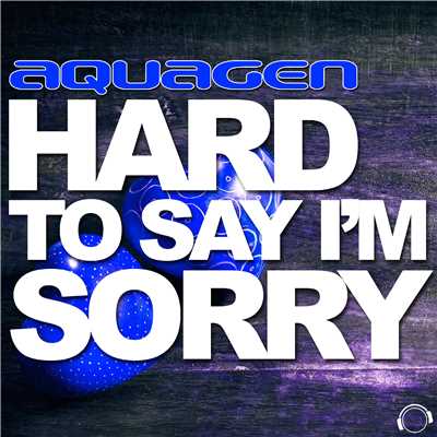 Hard To Say I'm Sorry [DJ Blackstone Remix Edit]/Aquagen