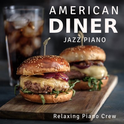 アルバム/American Diner - Jazz Piano/Relaxing Piano Crew