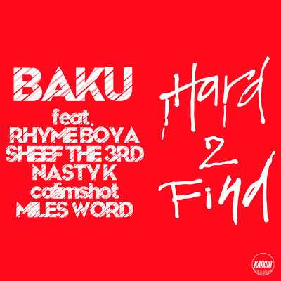 シングル/Hard 2 Find (feat. RHYME BOYA, SHEEF THE 3RD, NASTY K, calimshot & MILES WORD)/BAKU