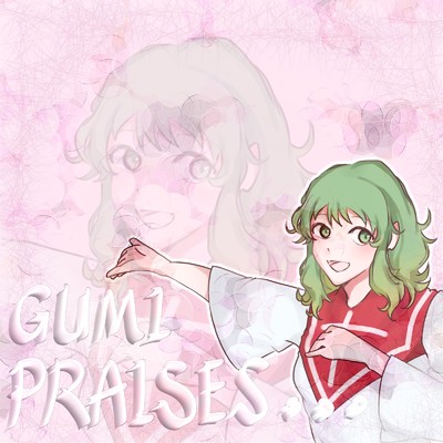 GUMI praises…/仲里淳 & GUMI
