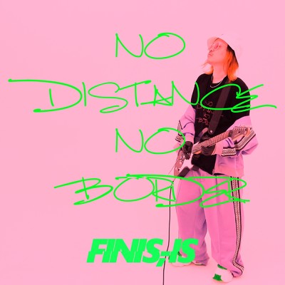 シングル/NO DISTANCE NO BORDER/finis,-is