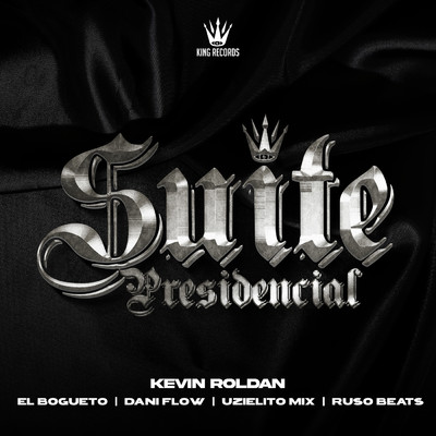 SUITE PRESIDENCIAL (Explicit) (featuring Uzielito Mix, Ruso Beats)/KEVIN ROLDAN／El Bogueto／Dani Flow