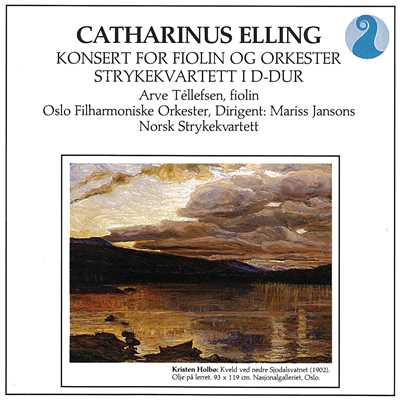 Elling: Konsert for Fiolin og Orkester ／ Strykekvartett I D-Dur/Catharinus Elling