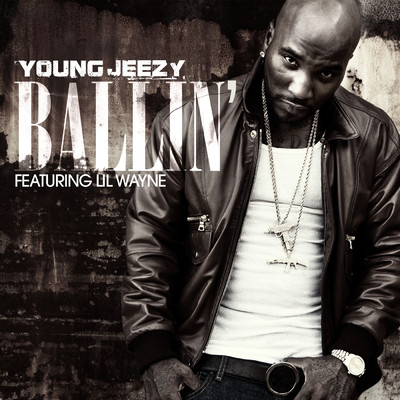 シングル/Ballin' (Clean) (featuring Lil Wayne／Album Version (Edited))/ヤング・ジージー