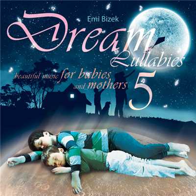 Dream Lullabies - Beautiful Music For Babies And Mothers (Vol.5)/Bizek Emi