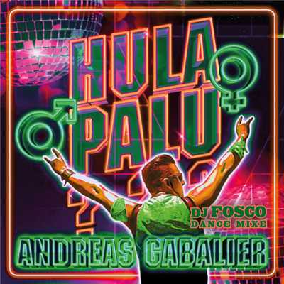 Hulapalu (DJ Fosco Dance Mixe)/Andreas Gabalier