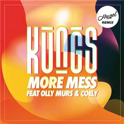 シングル/More Mess (featuring Olly Murs, Coely／Hugel Remix)/クングス