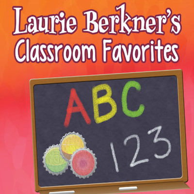 Laurie Berkner's Classroom Favorites/The Laurie Berkner Band