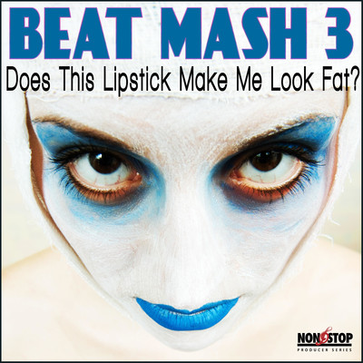 アルバム/Beat Mash 3: Does This Lipstick Make Me Look Fat/Chase Baker