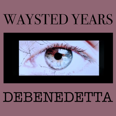 Waysted Years/Debenedetta
