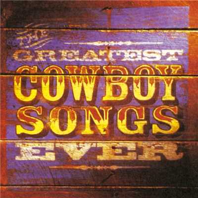 The Yellow Rose of Texas/W W GREATEST COWBOY SONGS EVER