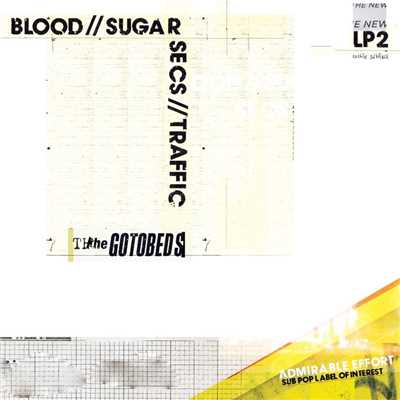 Blood ／／ Sugar ／／ Secs ／／ Traffic/The Gotobeds