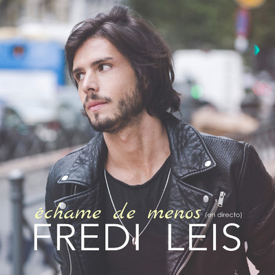 シングル/Echame de menos (En directo)/Fredi Leis