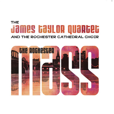 アルバム/The Rochester Mass (feat. The Rochester Cathedral Choir)/The James Taylor Quartet