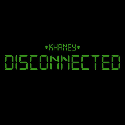 Disconnected/Khaney