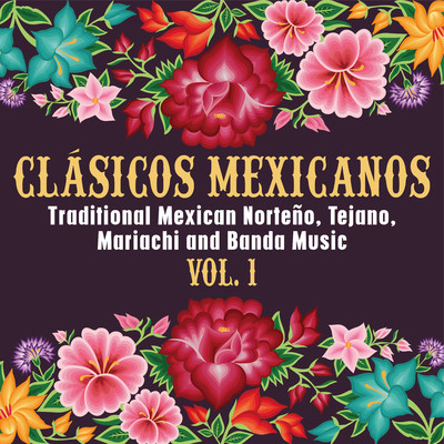 Clasicos Mexicanos: Traditional Mexican Norteno, Tejano, Mariachi and Banda Music, Vol. 1/Various Artists