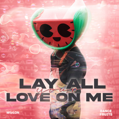 Lay All Your Love On Me (Slowed + Reverb)/MELON & Dance Fruits Music
