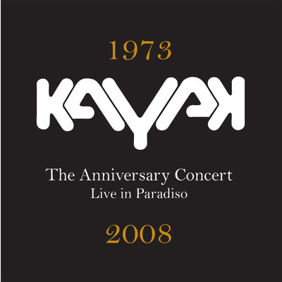 Anniversary Concert (Live at Paradiso, Amsterdam, 07／10／2008)/Kayak