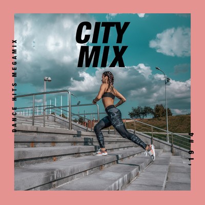 アルバム/CITY MIX - Dance Hits Megamix '19 #4/The Hydrolysis Collective
