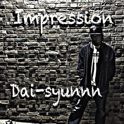 Impression/Dai-syunnn