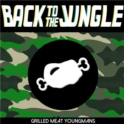 シングル/Back to the Jungle/GRILLED MEAT YOUNGMANS