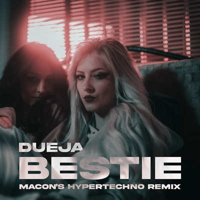 Bestie (Explicit) (Macon's HYPERTECHNO Remix)/DUEJA／Macon