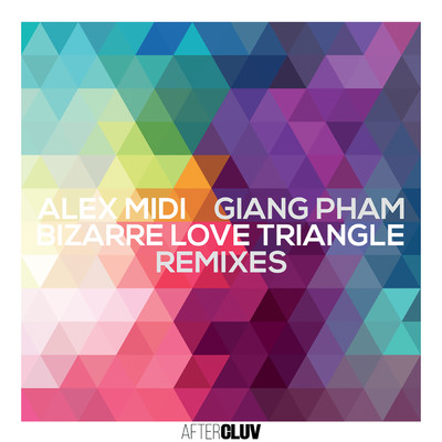 Bizarre Love Triangle (Remixes)/Alex Midi／Giang Pham