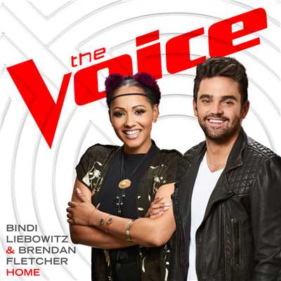シングル/Home (The Voice Performance)/Bindi Liebowitz／Brendan Fletcher