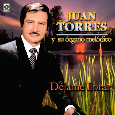 Dejame Llorar/Juan Torres