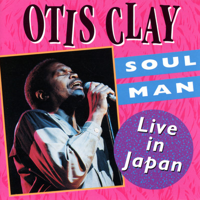 アルバム/Soul Man: Live In Japan/Otis Clay