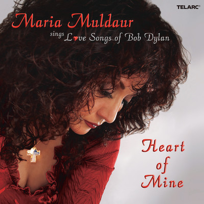 アルバム/Heart Of Mine: Maria Muldaur Sings Love Songs Of Bob Dylan/マリア・マルダー