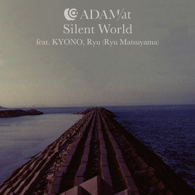Silent World feat. KYONO, Ryu (Ryu Matsuyama)/ADAM at
