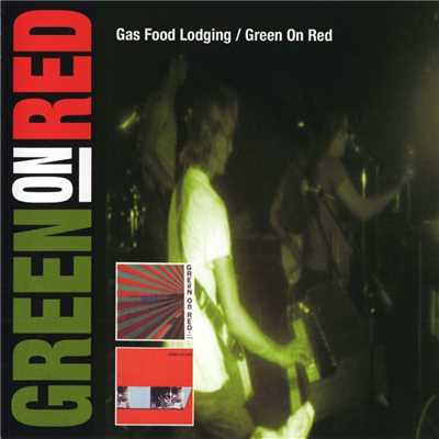 Gas Food Lodging ／ Green On Red/Green On Red