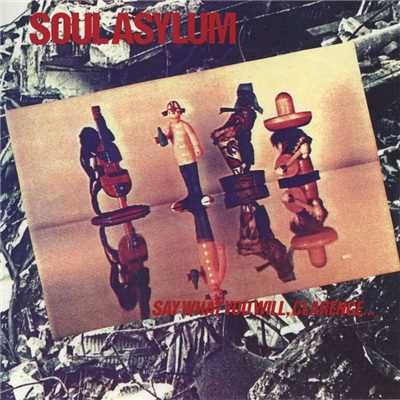 Say What You Will  Clarence...Karl Sold The Truck/Soul Asylum