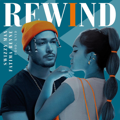 Rewind/Fatima Revne／KNYD／Swizzy Max