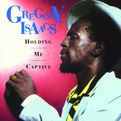 Holding Me Captive/Gregory Isaacs