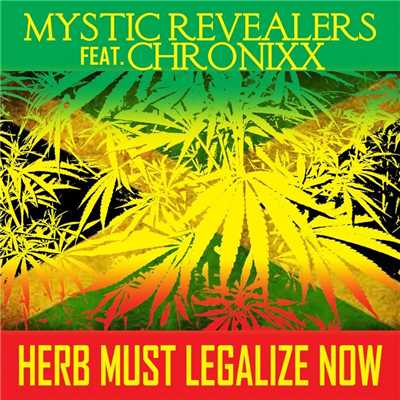 Herb Must Legalize Now (feat. Chronixx)/Mystic Revealers