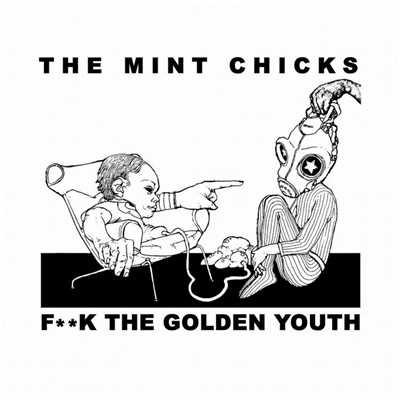アルバム/F**k The Golden Youth (single)/The Mint Chicks