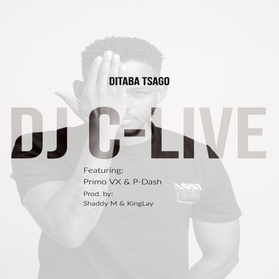 Ditaba Tsago (feat. Primo VX and P-Dash)/DJ C-Live