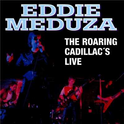 アルバム/The Roaring Cadillac's Live/Eddie Meduza